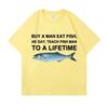 Buy A Man Eat Fish He Day Teach Fish Man To A Lifetime Funny Meme T Shirt Unisex Casual Cotton T-shirt Cotton Oversized Tees