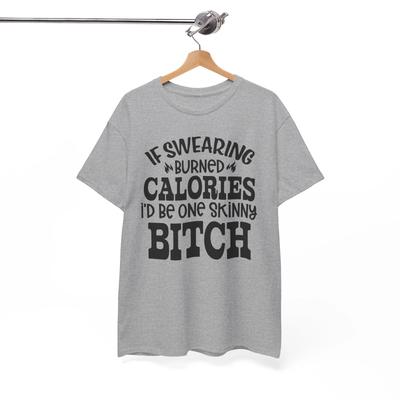 If Swearing Burned Calories Funny T-Shirt - Elevate Your Humor with This Tee