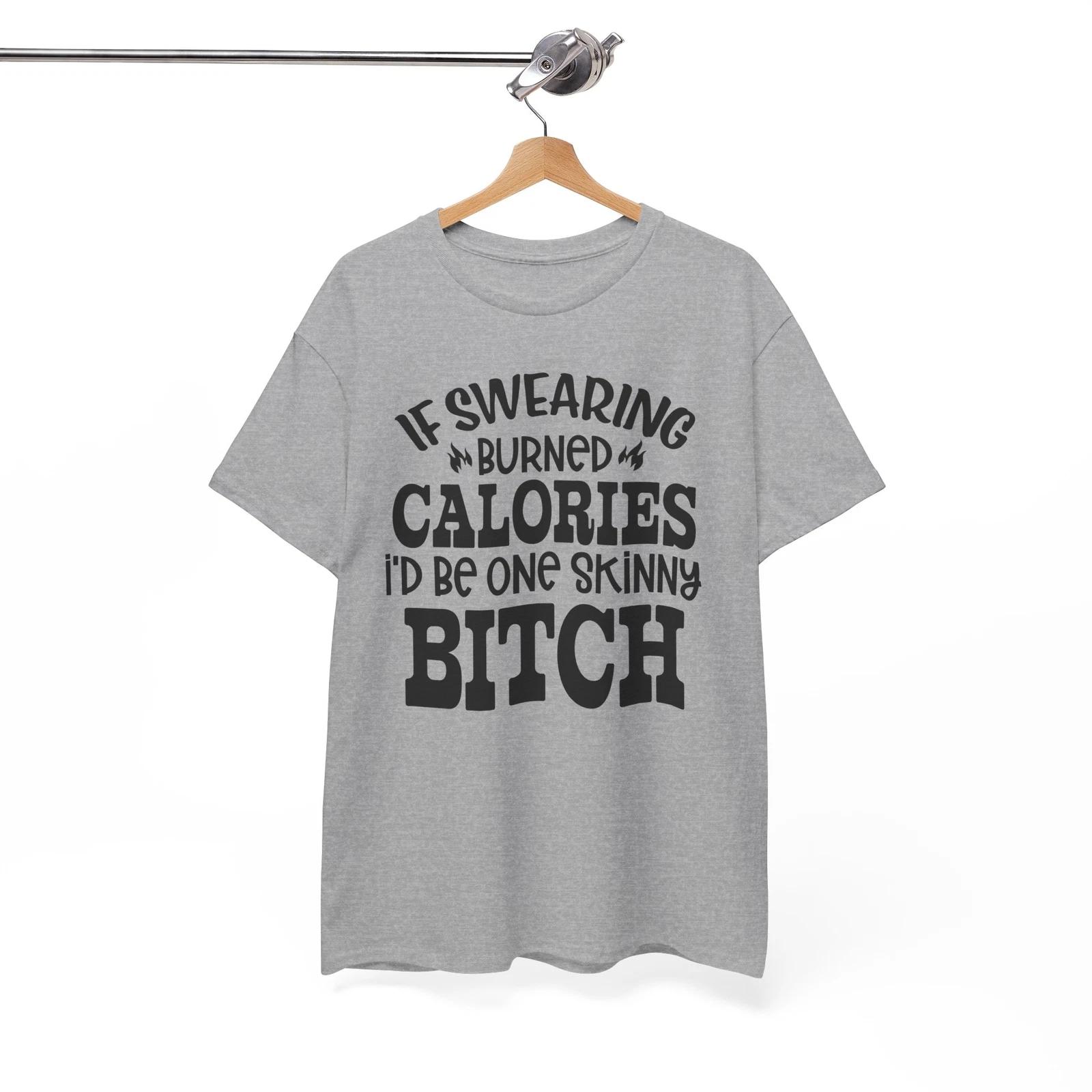 If Swearing Burned Calories Funny T-Shirt - Elevate Your Humor with This Tee XL