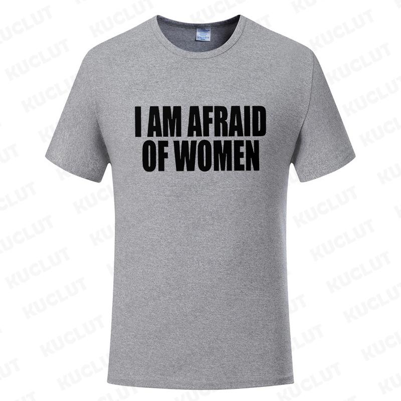 I Am Afraid of Women T Shirt Funny Jokes Adult Humor Men Clothing Unisex Casual Summer Tee Fashion Tops Short Sleeve Clothes