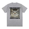 Born To Dilly Dally Forced To Lock In Cat Funny Graphic T Shirt Women Casual Fashion Oversized T-shirts Summer Female Tops