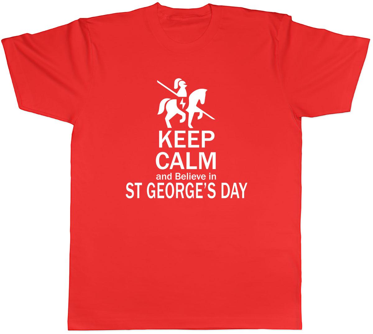 Keep Calm and Believe in St Georges Day Unisexs Unisex TShirt Tee S