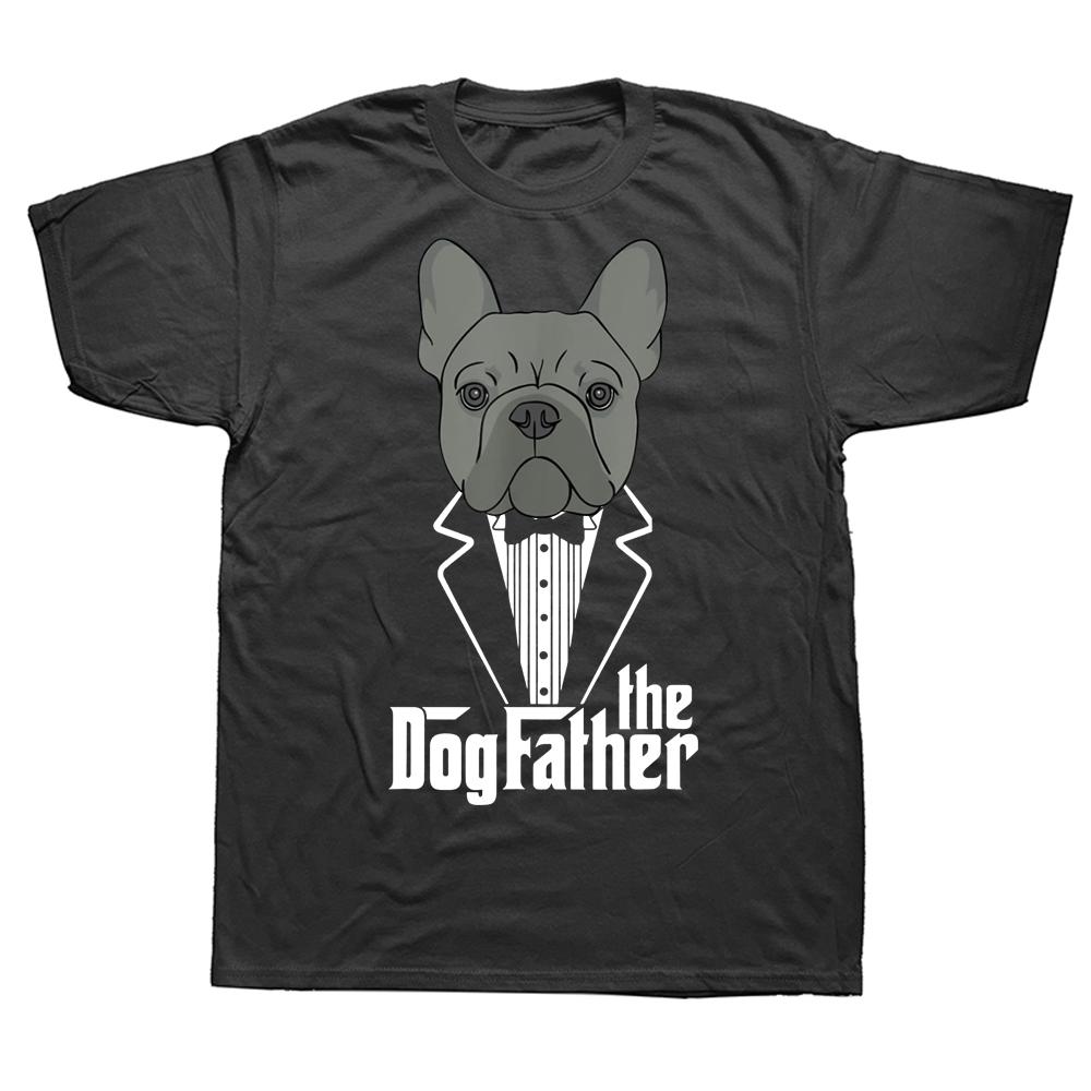 The Dogfather French Bulldog Dad Frenchie Papa T Shirts Graphic Cotton Streetwear Short Sleeve Birthday Gifts Summer T-shirt