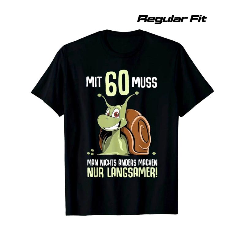 60th Birthday German Quote T-Shirt for Men & Women - Funny 60 Years Saying with Snail Design & German Text Mit 60 Muss for Man Nichts Anders Machen!