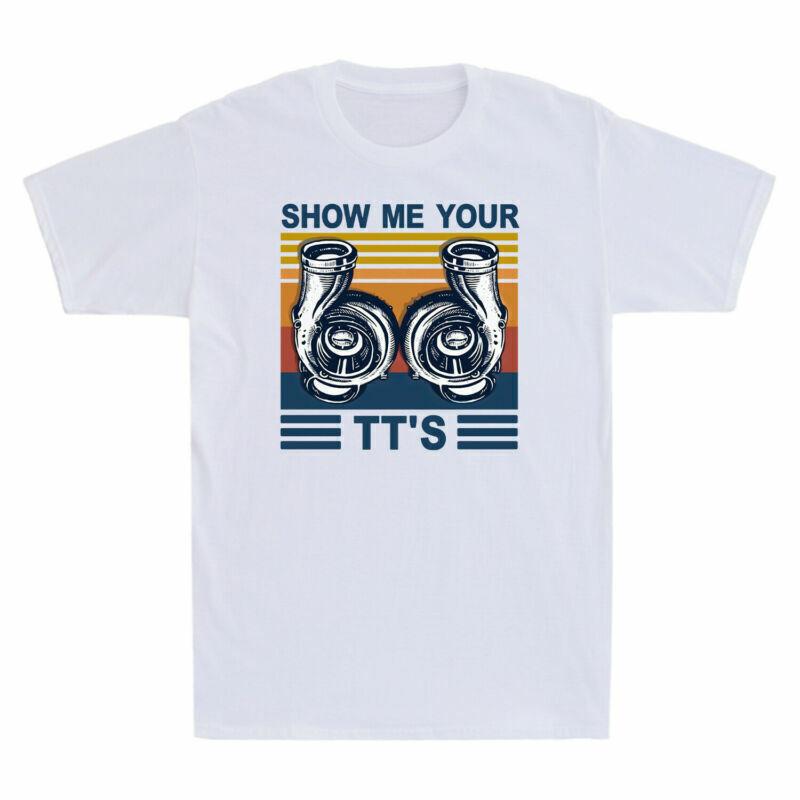 Show Me Your TT s Funny Twin Turbo Boost Car Racing Gift Vintage Men s T-Shirt XL