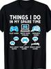 Retro Video Game Gamer T-Shirt - Funny "Things I Do In My Spare Time" Slogan - U