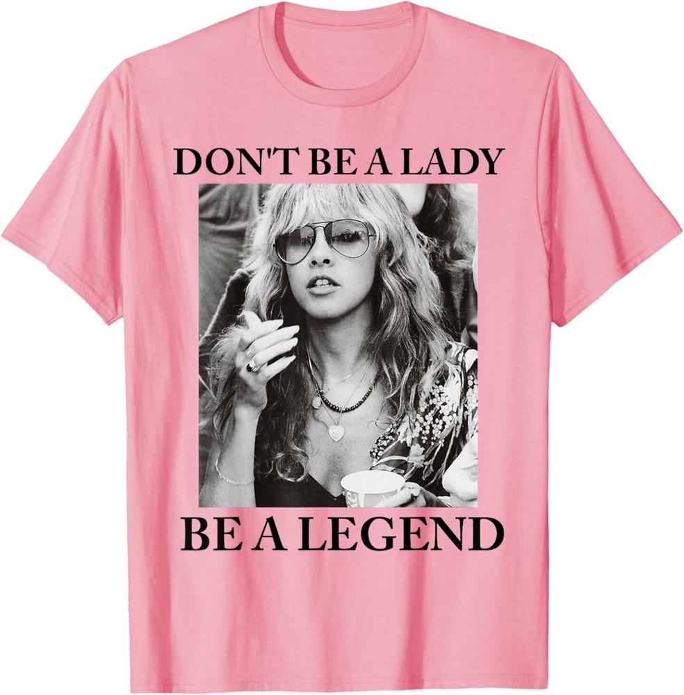 Don039;t Be A Lady Be A Legend Cute Women039;s T-Shirt Unisex T-Shirt XXL