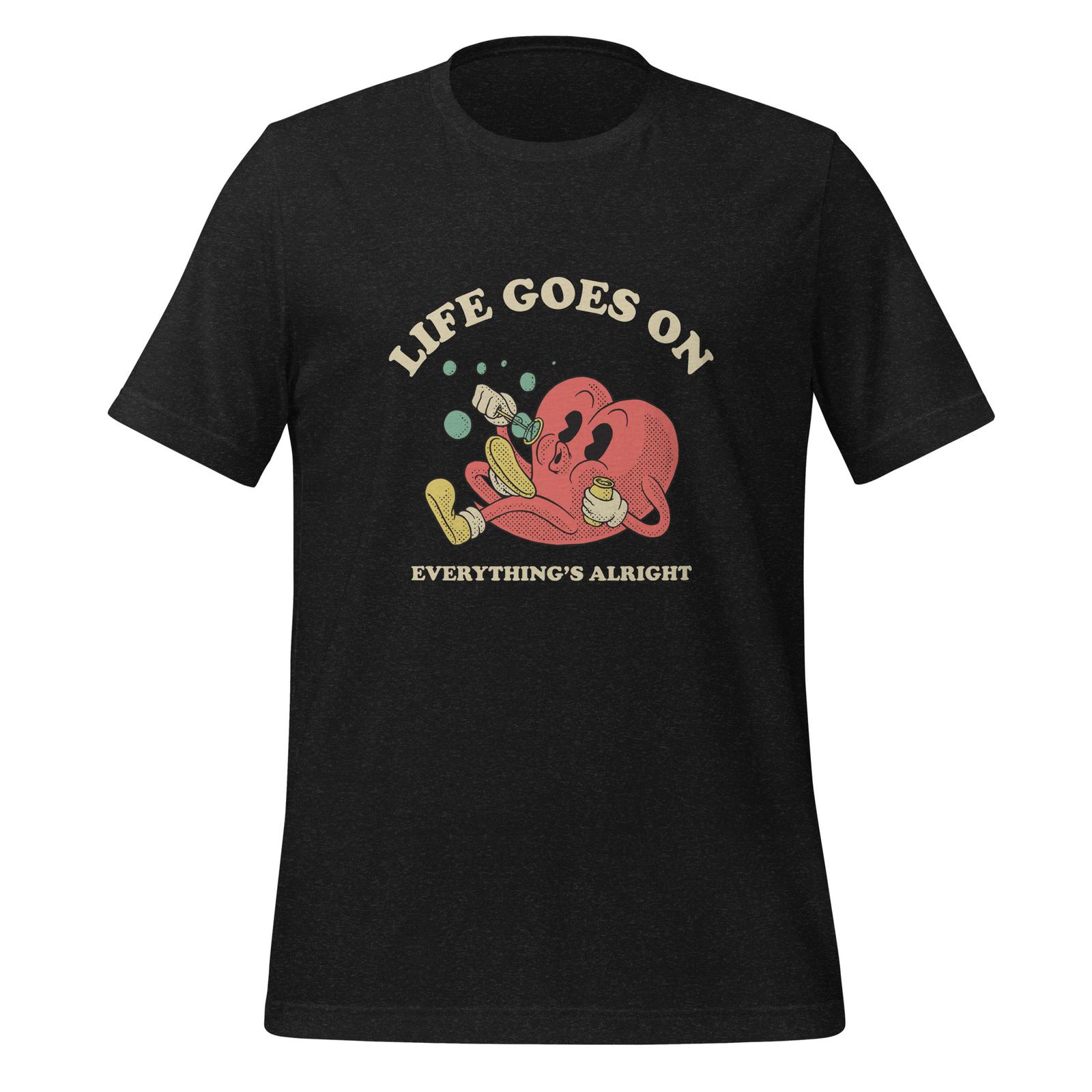 Life Goes On Unisex t-shirt XXXL