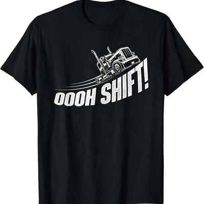 Oooh Shift Trucker Sattelschlepperfahrer Big Rig LKW-Fahrer T-Shirt