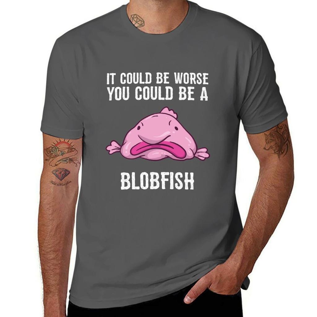 It Could Be Worse You Could Be A Blobfish Meme Tshirt Plus Size Simple Casual Top