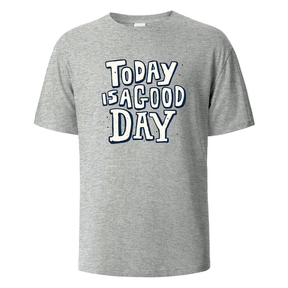 Heute ist ein guter Tag Print T-Shirts 100% Baumwolle Sommer T-Shirts Für Männer Frauen Übergröße Lässige Oberteile T-Shirts