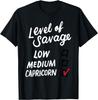 Level Of Savage Low Medium Capricorn Gift Novelty Birthday T-Shirt