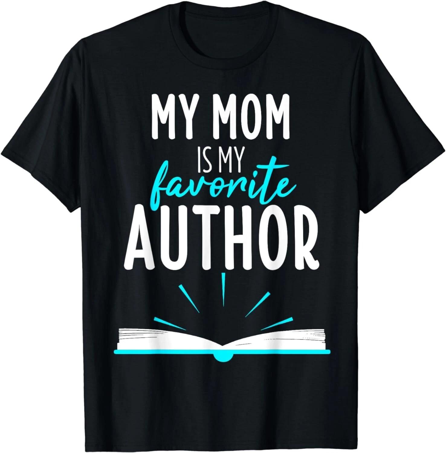 My Mom Is My Favorite Author Book Writer Gift Unisex T-Shirt 3XL