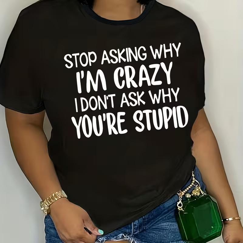 WomenS Tops Casual Printed Short Sleeve Stop Asking Me Why Im Crazy Print Womens Tshirt Fashion Ladies Womens Clothing S