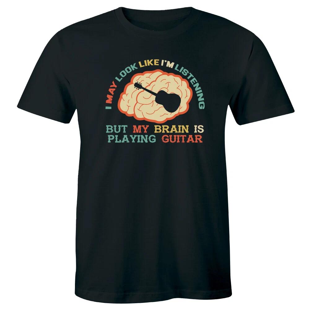 

I May Look Like I m Listening But My Brain Is Playing Guitar Men s T-Shirt Music 3XL