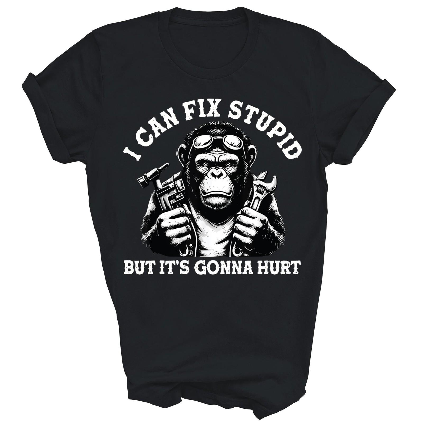 I Can Fix Stupid But It Is Gonna Hurt Unisex Shirt Gift XXXL