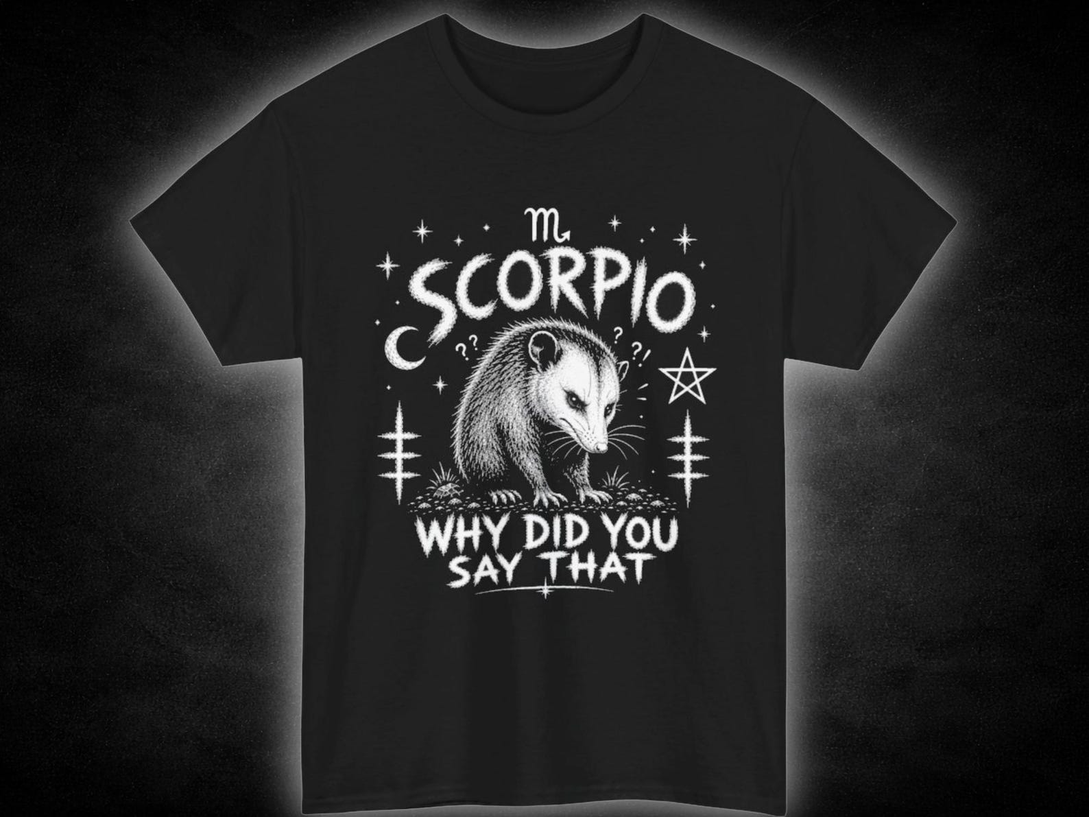 Scorpio Possum Illustration Tee | Astrology Zodiac Shirt, Why Did You Say That L