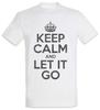 Bleib ruhig und lass es los T-Shirt Herren Damen T-Shirts Top Spaß Sei