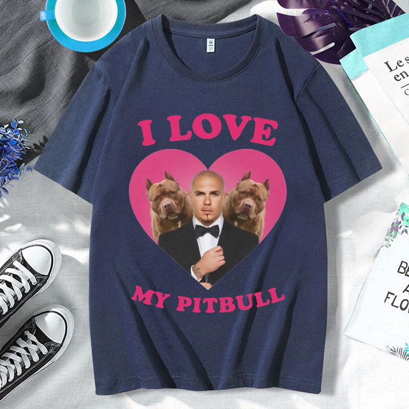 Funny I Love My Pitbull Mr. Worldwide T-shirt Short Sleeve Men Clothing Trendy Street Tees Fashion Oversized 100% Cotton T Shirt