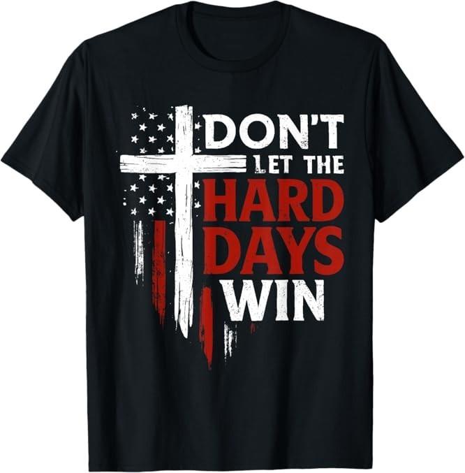 Don t Let The Hard Days Win Inspirational Mental Health T-Shirt Made US S