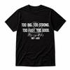 Too Big Too Strong Too Fast Too Good Shirt Stacey King Tribute Tee S-2XL Unisex T-Shirt