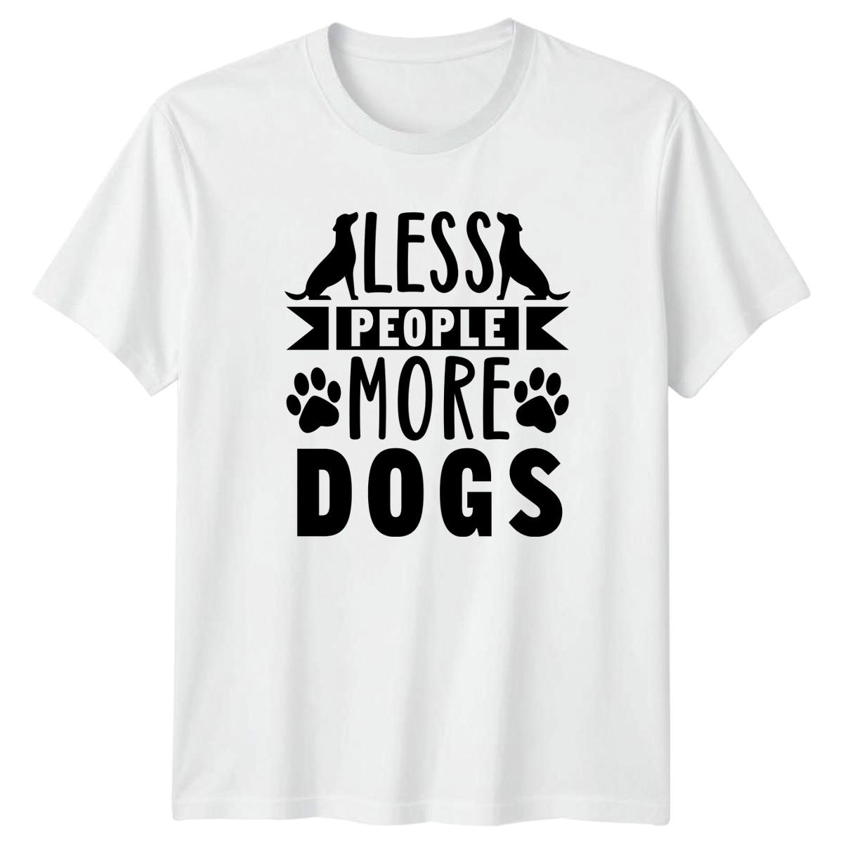 Less People More Dogs T-Shirt Dog Lovers Pets Birthday Gift For Him And Her XXXL