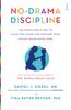 The No-Drama Discipline : the Bestselling Parenting Guide To Nurturing Your Child's Developing Mind Book