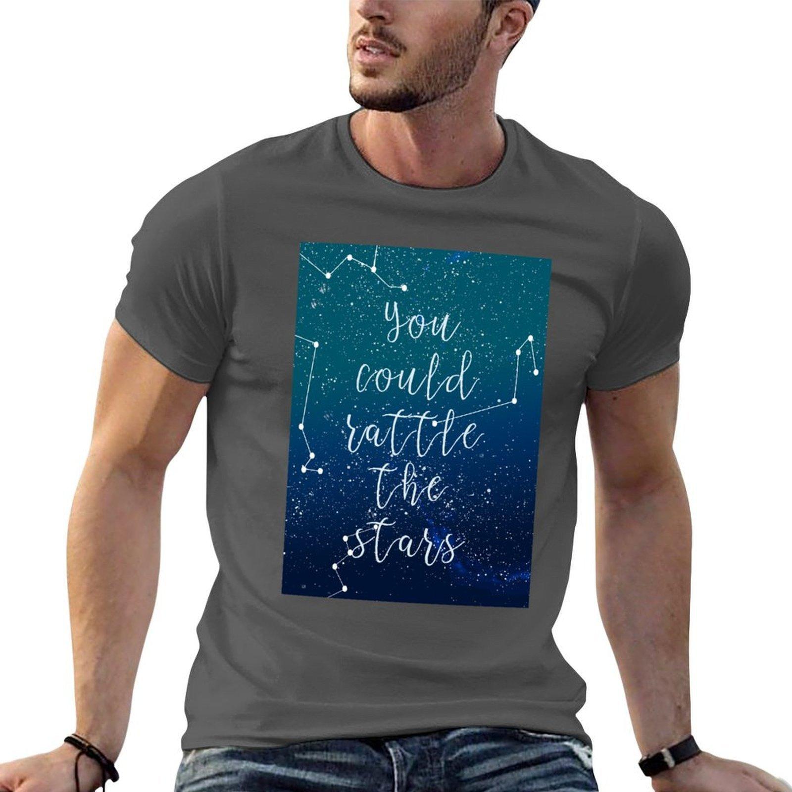You could rattle the stars TShirt man t shirts high quality luxury brand t shirts for man graphic tees TShirt 4XL
