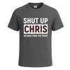 Shut up chris no more from party sarcasm mens t shirt funny novelty gift top