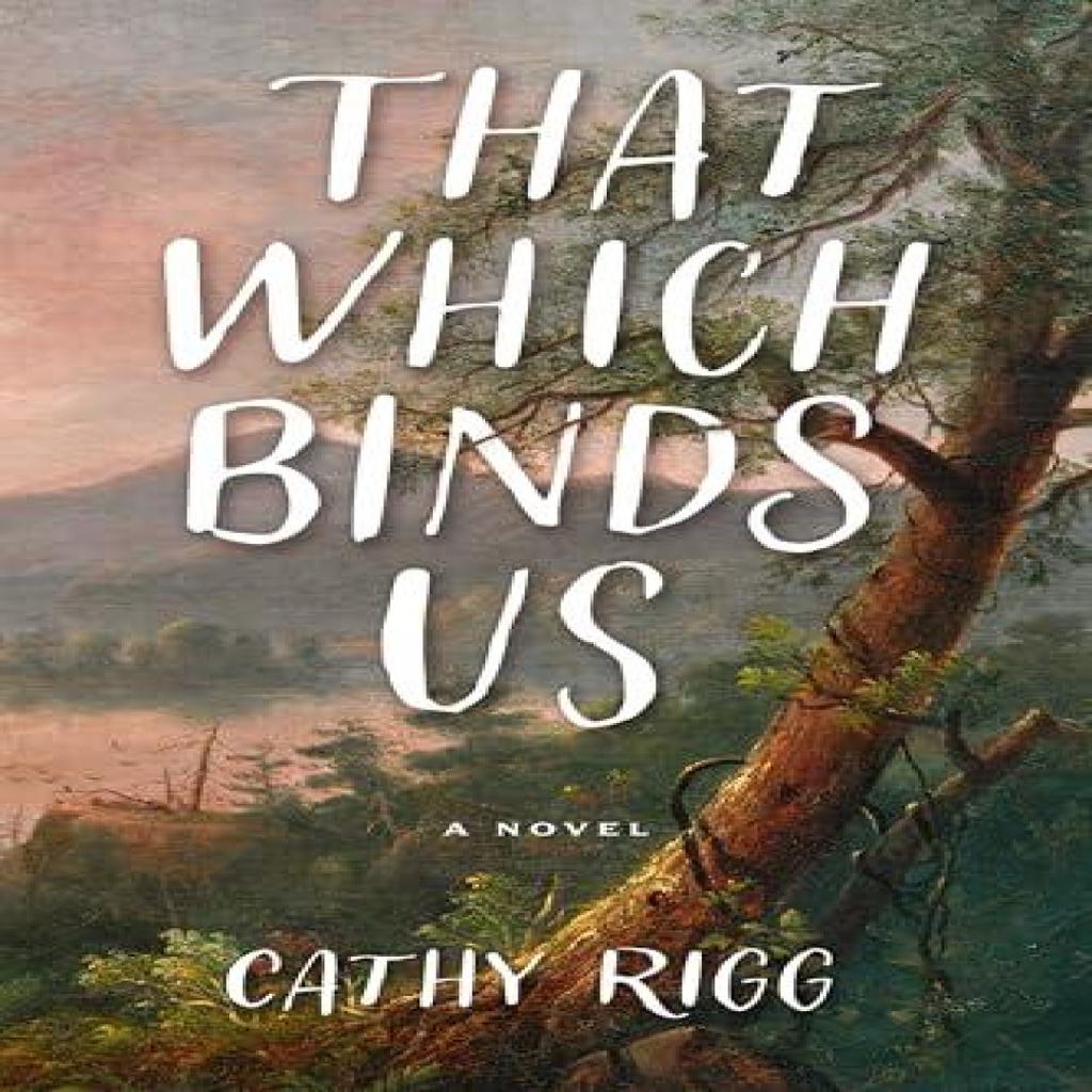 That Which Binds Us by Cathy Rigg Paperback Book 9781684429943