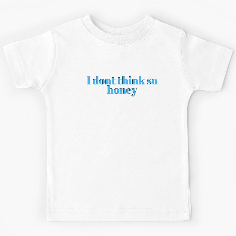 I dont think so honey Las culturistas Kids T-Shirt 150