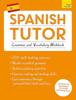 Spanish Tutor: Grammar and Vocabulary Workbook (Learn Spanish with Teach Yourself): Advanced Beginner To Upper Intermediate Course