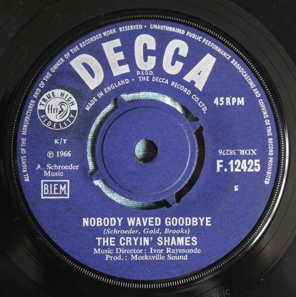 

7inch Record CRYIN SHAMES - Nobody Waved Goodbye F12425 Decca 1966 UK Rock Used