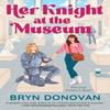 Her Knight At the Museum by Bryn Donovan Paperback Book 9780593816592