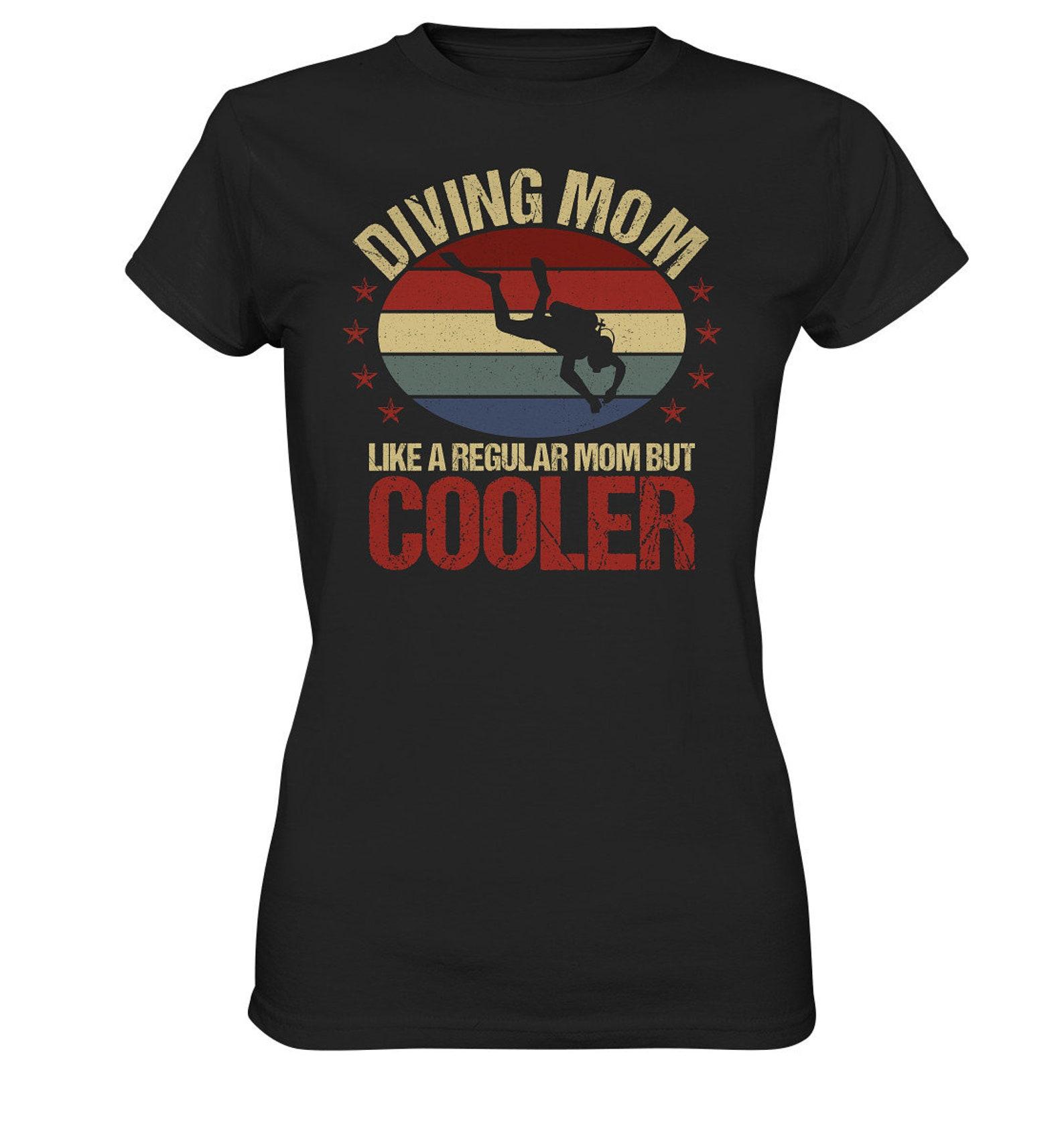 Diver Diving Mom Like A Regular Mom But Cooler - Women s Premium Shirt 2XL