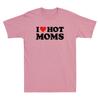 I Love Hot Moms Tshirt Funny Red Heart Love Moms Novelty Tshirt Hot Moms Shirt