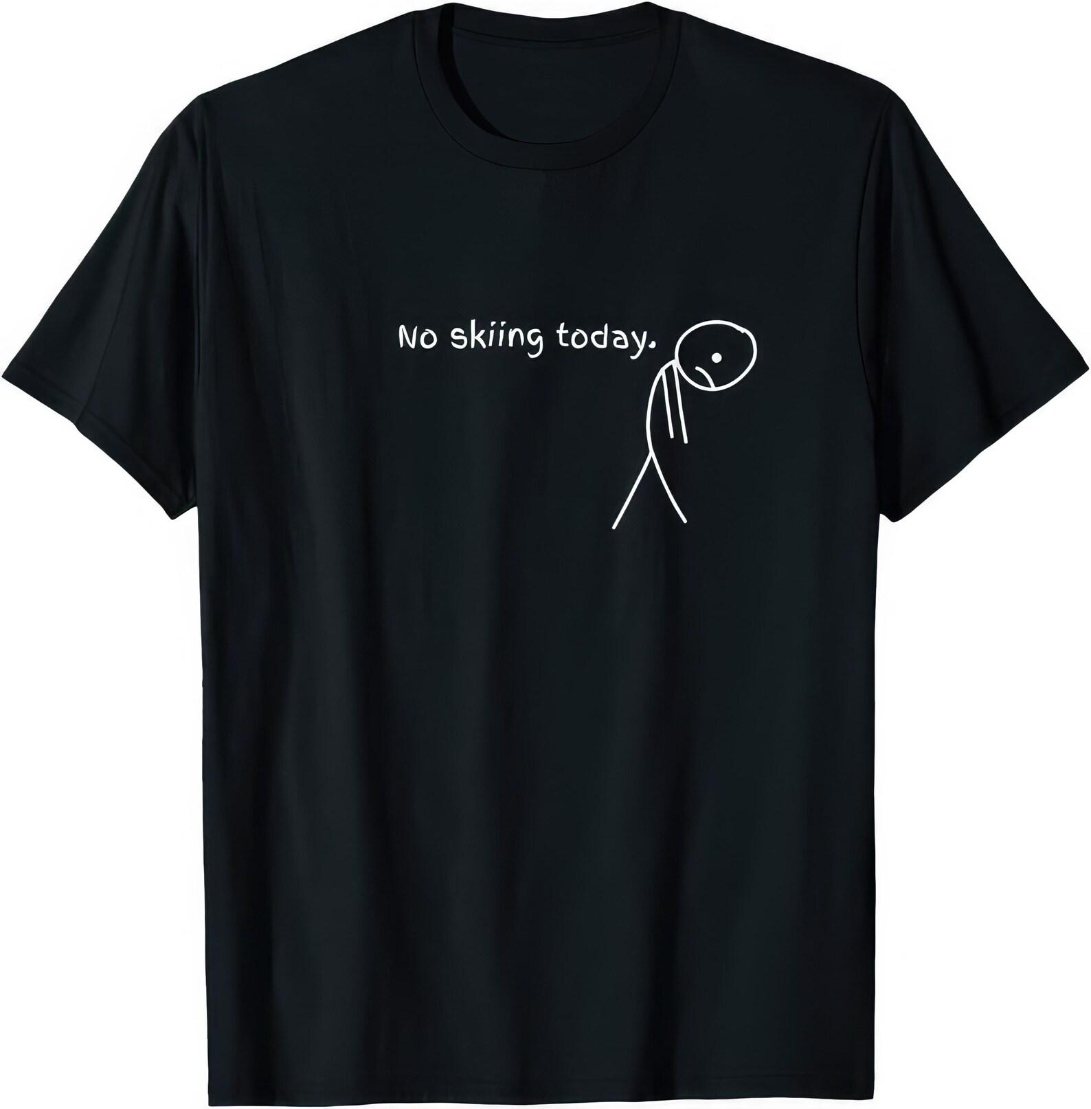 No Skiing Today Funny Ski T shirt S