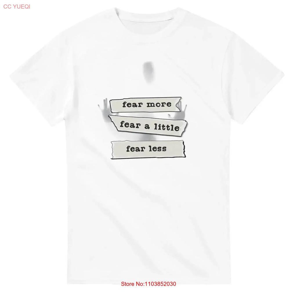 1568a Fear More To Less T Shirt Vintage Streetwear Soft Graphic Stylish Top For Everyday Wear Slightly Comfortable