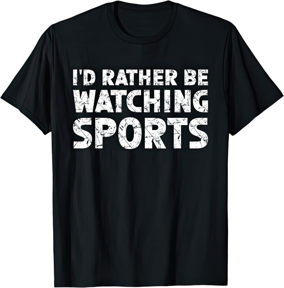 I'd Rather Be Watching Sports Football Rugby Golf Funny Joke Humor Gift T Shirt