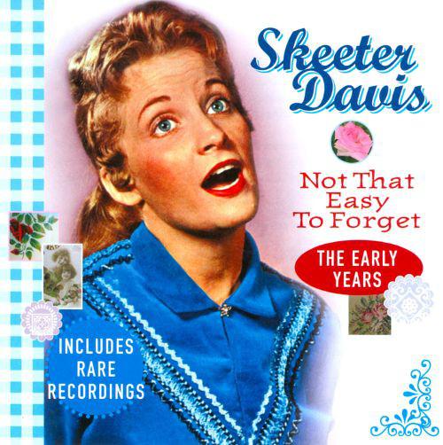 

CD SKEETER DAVIS - Not That Easy to Forget: the Early CTS55566 Country Stars 2011 Europe Folk Used