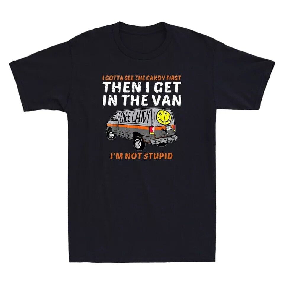 I Gotta See The Candy First Funny Adult Quote Humor Joke Vintage Unisex T-Shirt Unisex T-Shirt XL