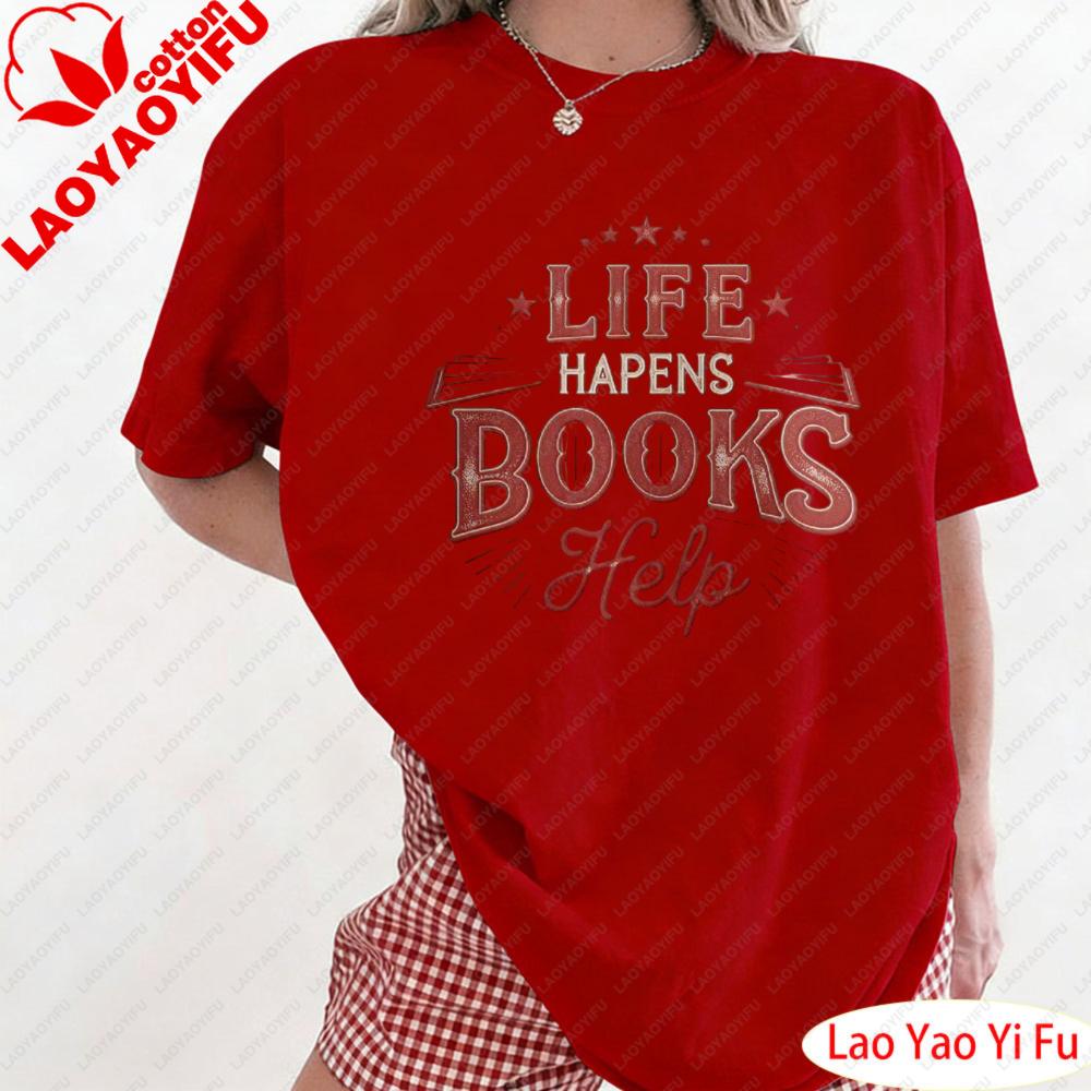 

Book Lovers Graphic Tee Life Happens Books Help TShirt Reading Enthusiast Clothes Literary Quote Tee Unique Bookish Gift 4XL