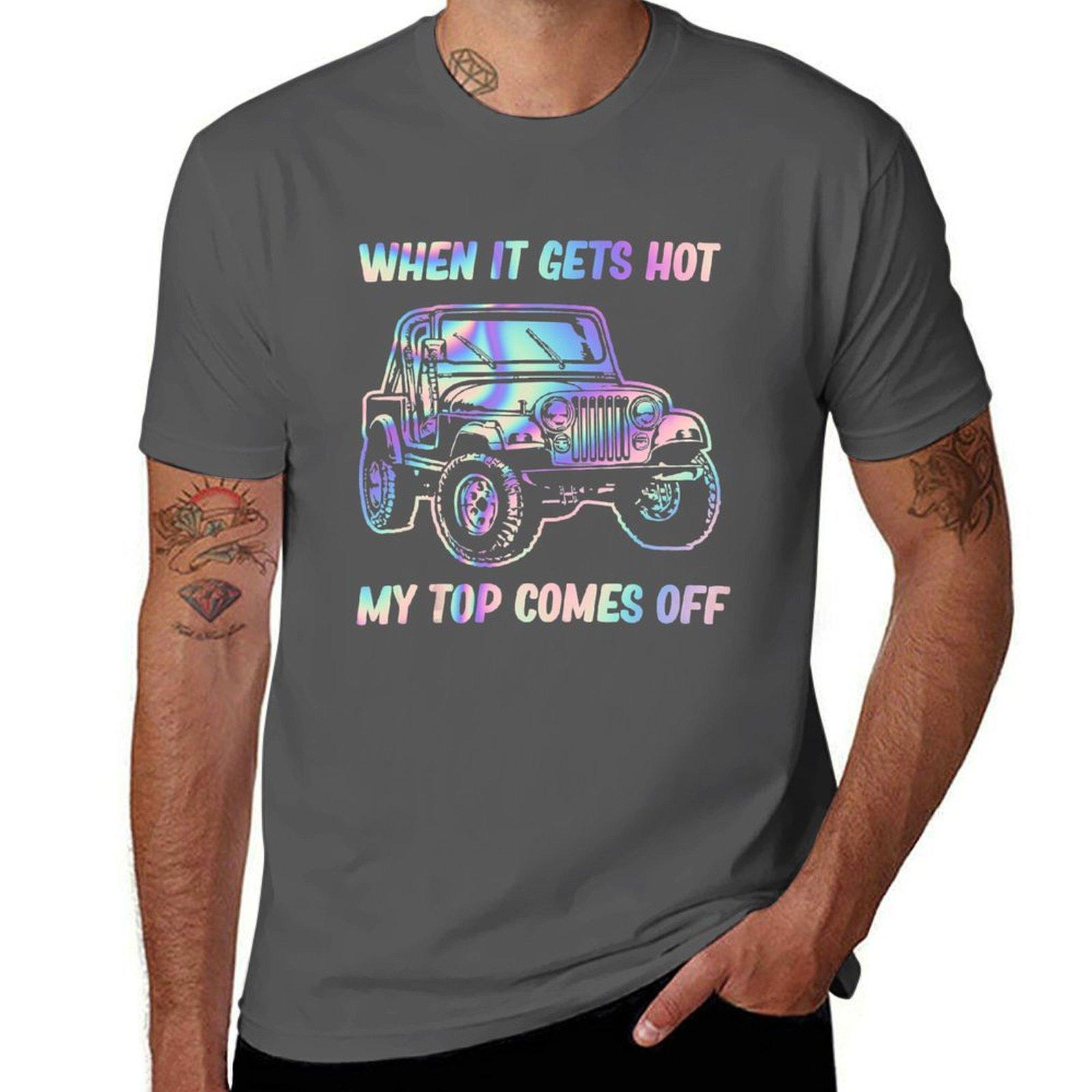 

When It Gets Hot My Top Comes Off T-Shirt man graphic t shirt t shirt man designer man tshirt T-Shirt 4XL