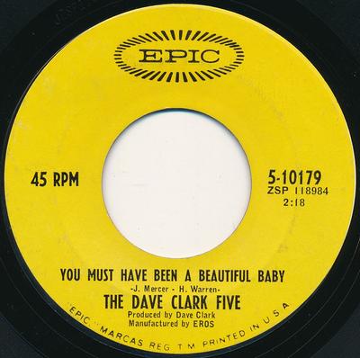 7inch Record DAVE CLARK FIVE - You Must Have Been A Beautiful Baby 510179 Epic 1967 US Rock Used