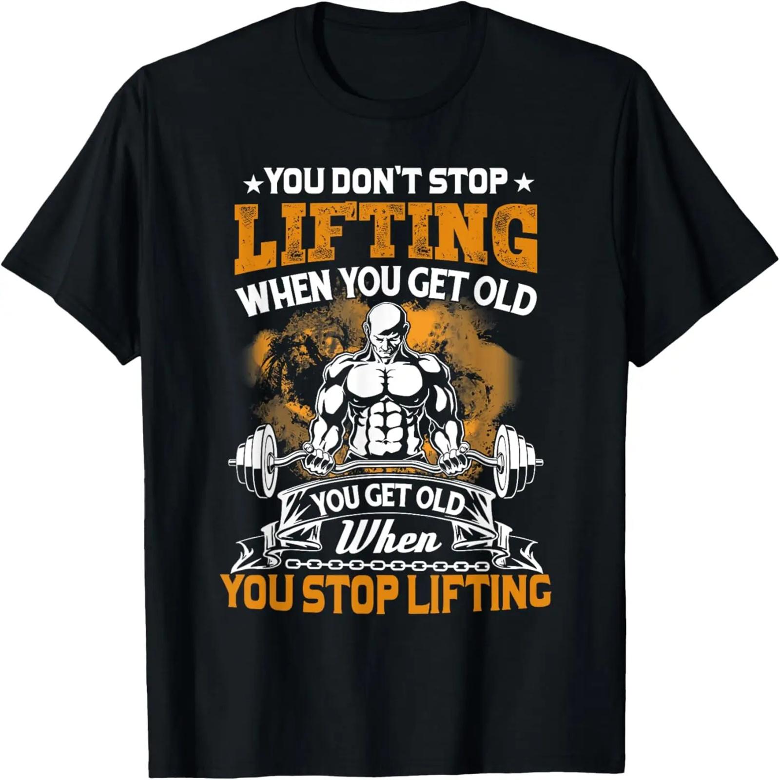 

You Don t Stop Lifting When You Get Old Gift Weightlifting T-Shirt XXXXXL чёрный
