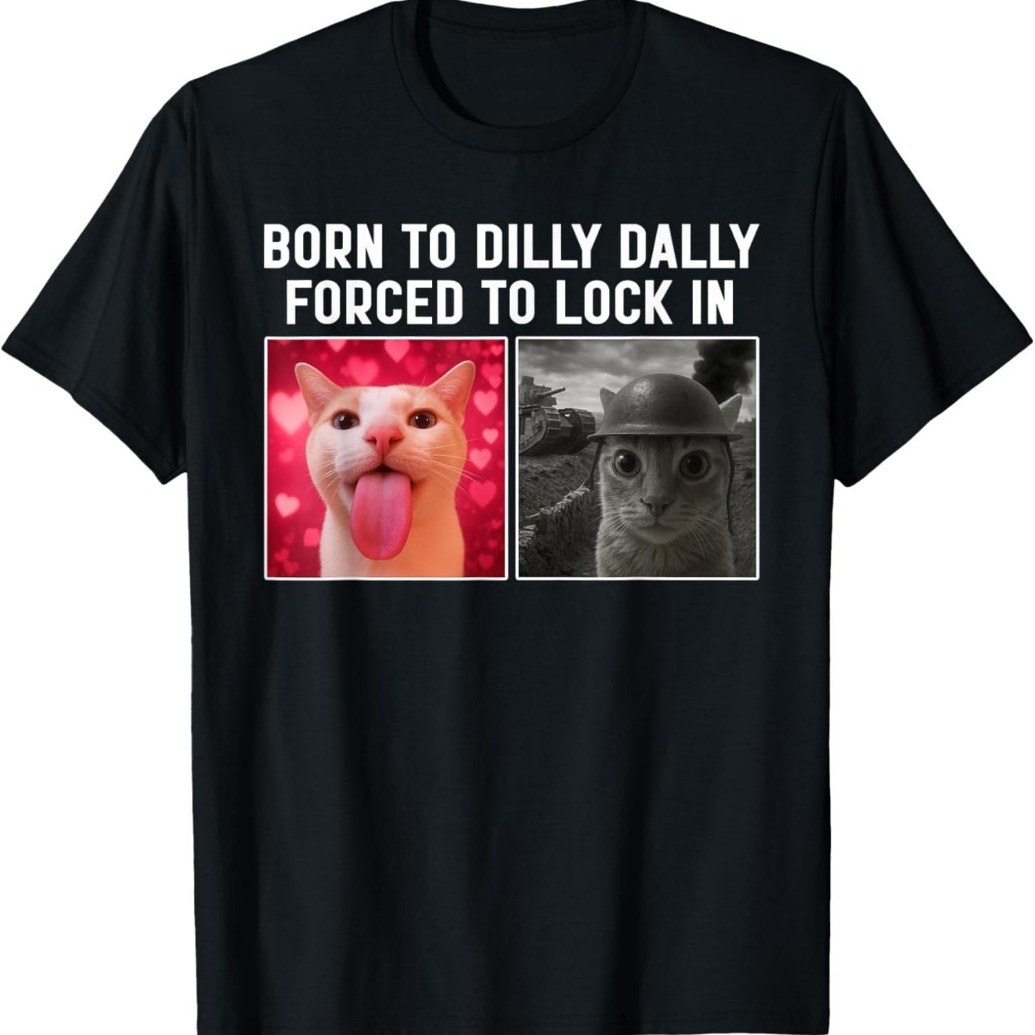 

Born To Dilly Dally Forced To Lock In Funny Cat Meme T-Shirt(2) S чёрный
