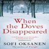 When the Doves Disappeared by Sofi Oksanen Paperback Book 9781782391289