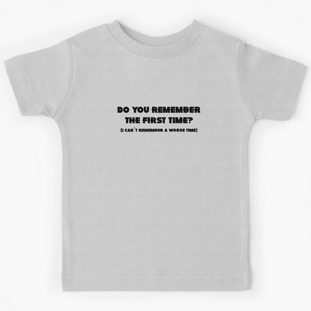 Do you remember the first time, black Kids T-Shirt 130