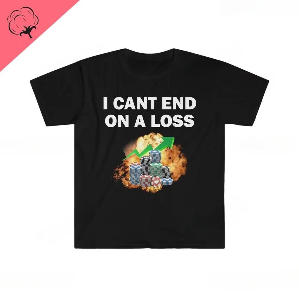 Dont Be A Loser Keep Gambling T Shirt Humor Tee Funny Gift Meme Unisexs And Unisexs Funny Cotton Tshirt Summer Clothing Tops