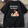 Cat Thumbs Up Crying I'm Trying My Best Funny Tee Casual Cotton Short Sleeve T Shirt Streetwear Harajuku Mens Clothes Tops